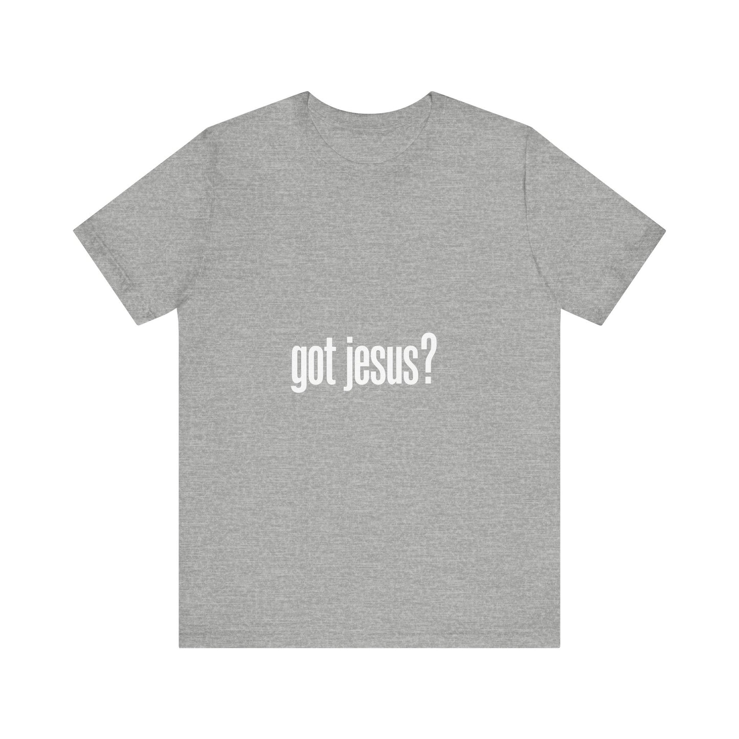 Got Jesus Unisex Tee Shirt, Christian Event Tshirt, Christ Lover Top, Religious Graphic Tee, Faith Apparel - THE GIFT GIVER
